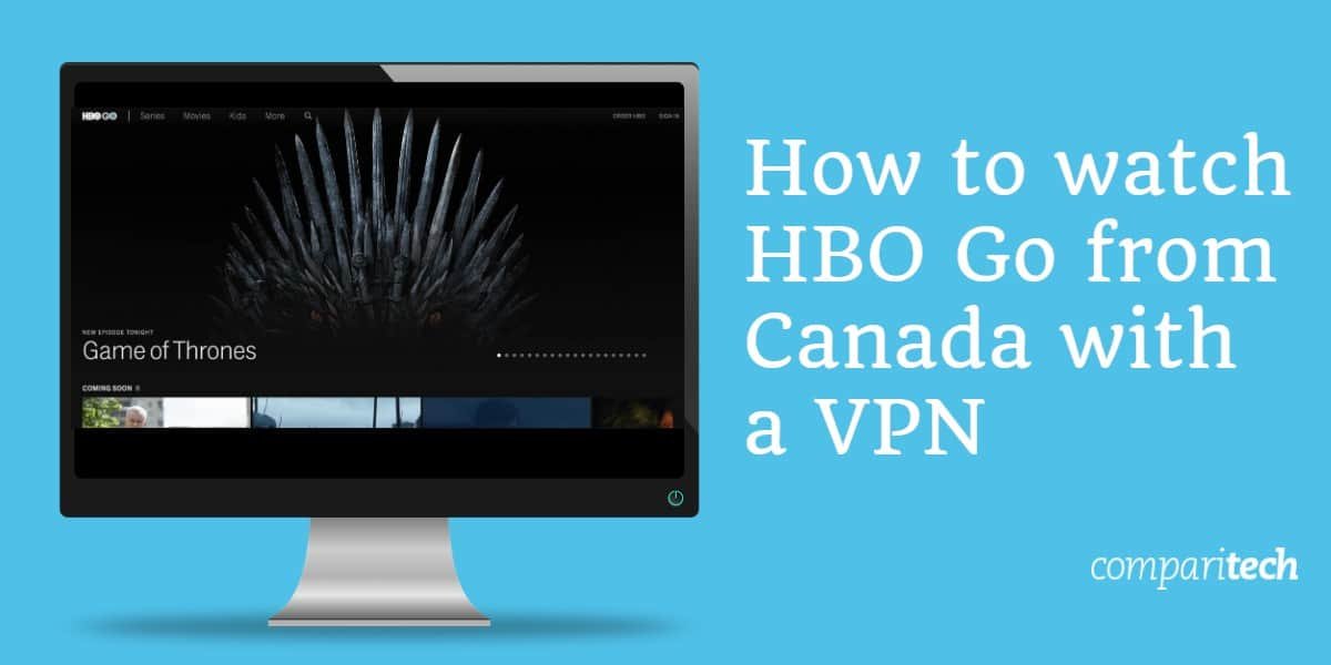 How to watch HBO Go from Canada with a VPN
