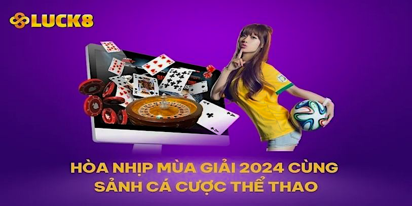 chien luoc ca cuoc the thao luck8 thanh cong cho nguoi choi 66ea9bdc2efb8