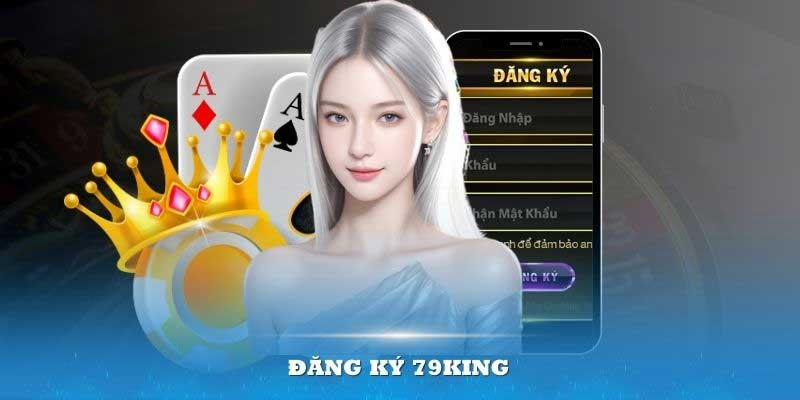 dang ky 79king huong dan nhanh chong chi tiet 6790c0c070fb7